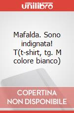 Mafalda. Sono indignata! T(t-shirt, tg. M colore bianco) articolo cartoleria
