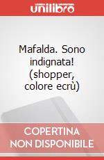 Mafalda. Sono indignata! (shopper, colore ecrù) articolo cartoleria