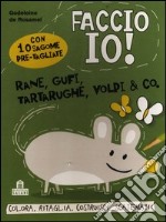 Rane, gufi, tartarughe, volpi & co. Faccio io! Ediz. illustrata articolo cartoleria di Rosamel Godeleine de