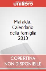 Mafalda. Calendario della famiglia 2013 articolo cartoleria