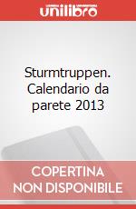 Sturmtruppen. Calendario da parete 2013 articolo cartoleria