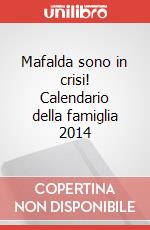 Mafalda sono in crisi! Calendario della famiglia 2014 articolo cartoleria di Quino