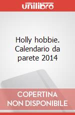 Holly hobbie. Calendario da parete 2014 articolo cartoleria