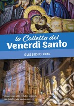 La Colletta del Venerdì Santo. Sussidio 2021 articolo cartoleria di Francesco (Jorge Mario Bergoglio)