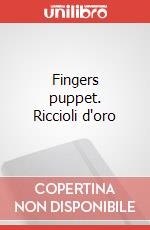 Fingers puppet. Riccioli d'oro articolo cartoleria