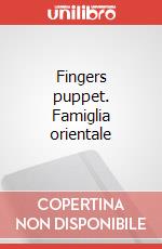 Fingers puppet. Famiglia orientale articolo cartoleria