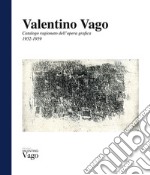 Valentino Vago. Catalogo ragionato dell'opera grafica 1952-1959. Ediz. italiana e inglese articolo cartoleria di Mignone Ornella