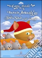 Natale-Canto di Natale-Il Natale di Belbaffo-Babbo Natale esiste davvero. Ediz. illustrata. Con CD Audio