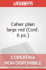 Cahier plain large red (Conf. 6 pz.) articolo cartoleria