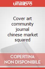 Cover art community journal chinese market squared articolo cartoleria