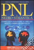 PNL e neuro-semantica. Come far funzionare al meglio mente, corpo ed emozioni. Con CD Audio formato MP3. Con 3 DVD articolo cartoleria di Giovannini Lucia Riva Nicola