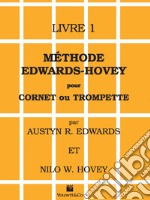 Méthode Edwards/Hovey pour cornet ou trompette. Vol. 1 articolo cartoleria di Edwards Austyn R.; Hovey Nilo W.
