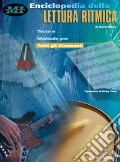 Enciclopedia della lettura ritmica. Testo e manuale per tutti gli strumenti art vari a