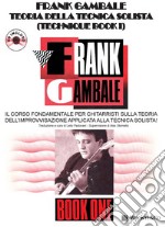 Teoria della tecnica solista. Con CD Audio articolo cartoleria di Gambale Frank; Stornello A. (cur.)