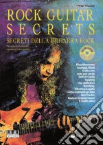 Rock guitar secrets. Segreti della chitarra. Con CD Audio articolo cartoleria di Fischer Peter
