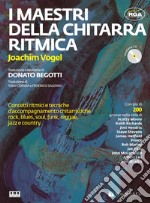 I maestri della chitarra ritmica. Con CD Audio articolo cartoleria di Vogel Joachim; Begotti D. (cur.)