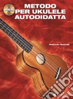 Metodo per ukulele autodidatta. Con CD Audio articolo cartoleria di Bettelli Roberto