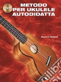 Metodo per ukulele autodidatta. Con CD Audio art vari a
