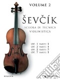 Sevcik. La tecnica fondamentale del violino. Vol. 2 art vari a