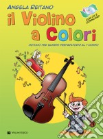Il violino a colori. Con CD Audio in omaggio. Con File audio per il download articolo cartoleria di Reitano Angela