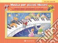 Musica per piccoli Mozart. Il libro delle lezioni. Vol. 1 art vari a