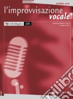 L'improvvisazione vocale. Con CD Audio articolo cartoleria di Weir Michele