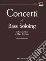 Concetti di bass soloing. Con 2 CD Audio articolo cartoleria di Sher Chuck; Johnson Marc