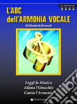 L'ABC dell'armonia vocale. Con 4 CD Audio articolo cartoleria di Howard Elisabeth