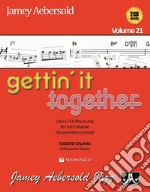 Gettin'it together. Ediz. italiana. Vol. 21 articolo cartoleria di Aebersold Jamey