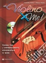 Un violino x me! Con CD Audio articolo cartoleria di Monti Claudia; Volta Paolo