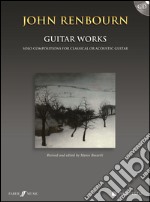 Guitar works. Con CD Audio articolo cartoleria di Renbourn John