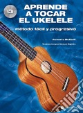 Aprende a tocar el ukelele. Método fácil y progresivo. Con CD-Audio art vari a