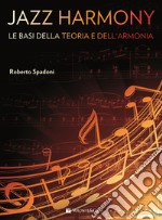 Jazz harmony. Vol. 1: Le basi della teoria e dell'armonia articolo cartoleria di Spadoni Roberto