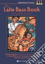 The latin bass book. Una guida pratica articolo cartoleria di Stagnaro Oscar; Sher Chuck