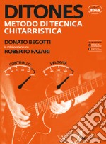 Ditones. Metodo di tecnica chitarristica. Con audio in download. Con video in streaming articolo cartoleria di Begotti Donato; Fazari Roberto