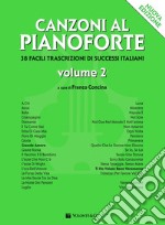 Canzoni al pianoforte. Nuova ediz.. Vol. 2 articolo cartoleria di Concina F. (cur.)
