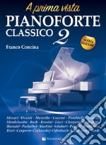 Pianoforte classico a prima vista. Nuova ediz.. Vol. 2 articolo cartoleria di Concina Franco