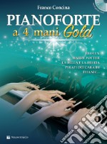 Pianoforte a 4 mani. Ediz. gold. Con CD-Audio articolo cartoleria di Concina Franco