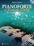 Pianoforte a 4 mani. Ediz. gold. Con CD-Audio art vari a