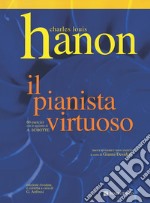 Il pianista virtuoso articolo cartoleria di Hanon Charles-Louis; Desidery G. (cur.); Anfossi G. (cur.)