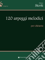 120 arpeggi melodici articolo cartoleria di Storti Mauro