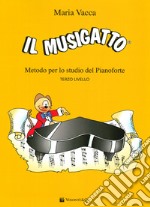 Il musigatto. Metodo per lo studio del pianoforte. Terzo livello articolo cartoleria di Vacca Maria