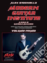 Modern guitar institute. Vol. 1: Guida allo sviluppo tecnico e melodico per il chitarrista moderno articolo cartoleria di Stornello Alex; Mazzieri D. (cur.)
