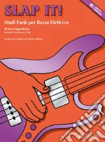 Slap it! Studi funk per basso elettrico. Con File audio per il download articolo cartoleria di Oppenheim Tony
