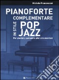Pianoforte complementare in stile pop jazz. Per pianisti, cantanti e altri strumentisti art vari a