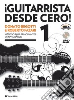 Guitarrista desde cero! Método para principiantes de nivel básico. Con DVD Audio. Vol. 1 articolo cartoleria di Begotti Donato; Fazari Roberto