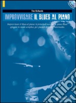 Improvvisare il blues al piano. Con CD-ROM