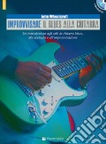 Improvvisare il blues alla chitarra. Con CD Audio in omaggio. Con File audio per il download art vari a