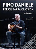 Pino Daniele per chitarra classica. Soli e duetti. Con CD Audio art vari a