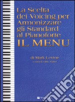 La scelta dei voicing per armonizzare gli standard al pianoforte. Il menu articolo cartoleria di Levine Mark; Jegher F. (cur.)